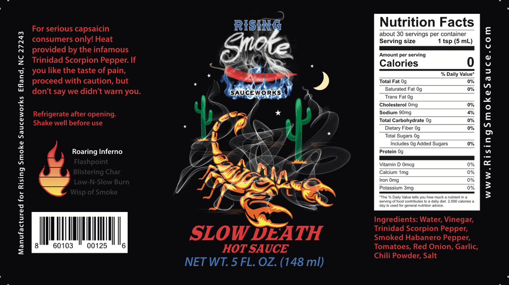 Slow Death hot sauce.  Trinidad scorpion, smoked habaneros, tomato and garlic.  Award winning.  All natural.  Gluten free.  Vegan.